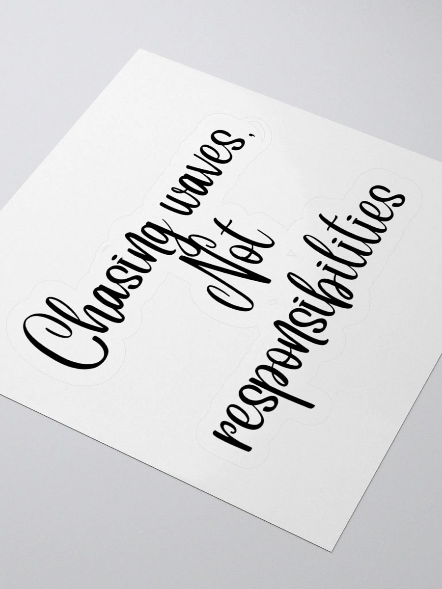 Chasing Waves, Not Responsibilities” Sticker product image (7)
