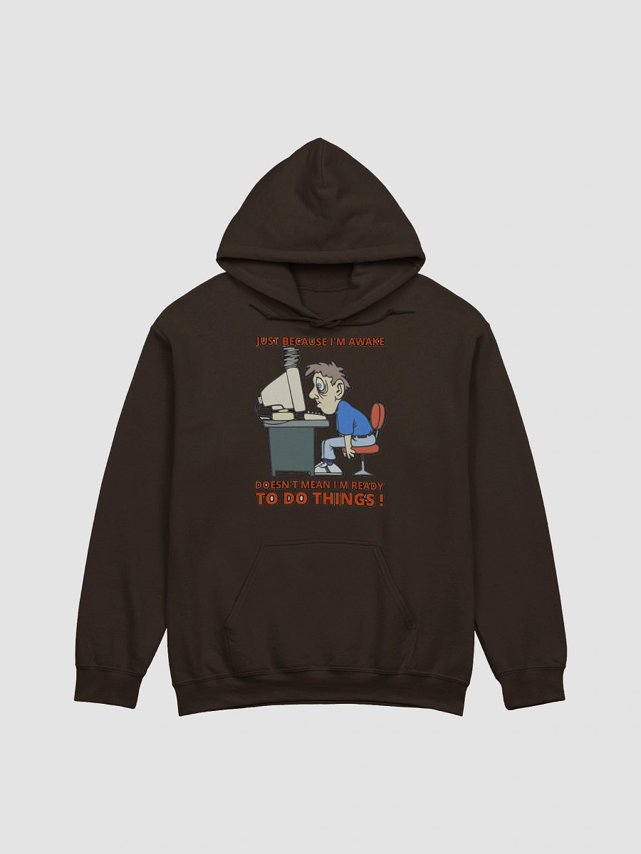 JUST BECAUSE I'M AWAKE DOESN'T MEAN I'M READY TO DO THINGS! product image (8)
