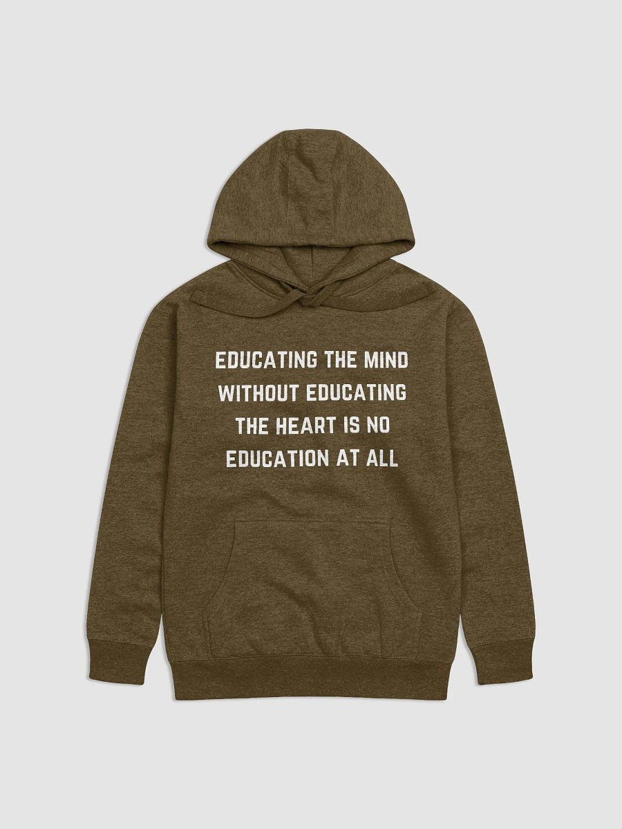 Educating the mind without educating the heart is no education at all - Teachers Quote Unisex Premium Hoodie product image (9)