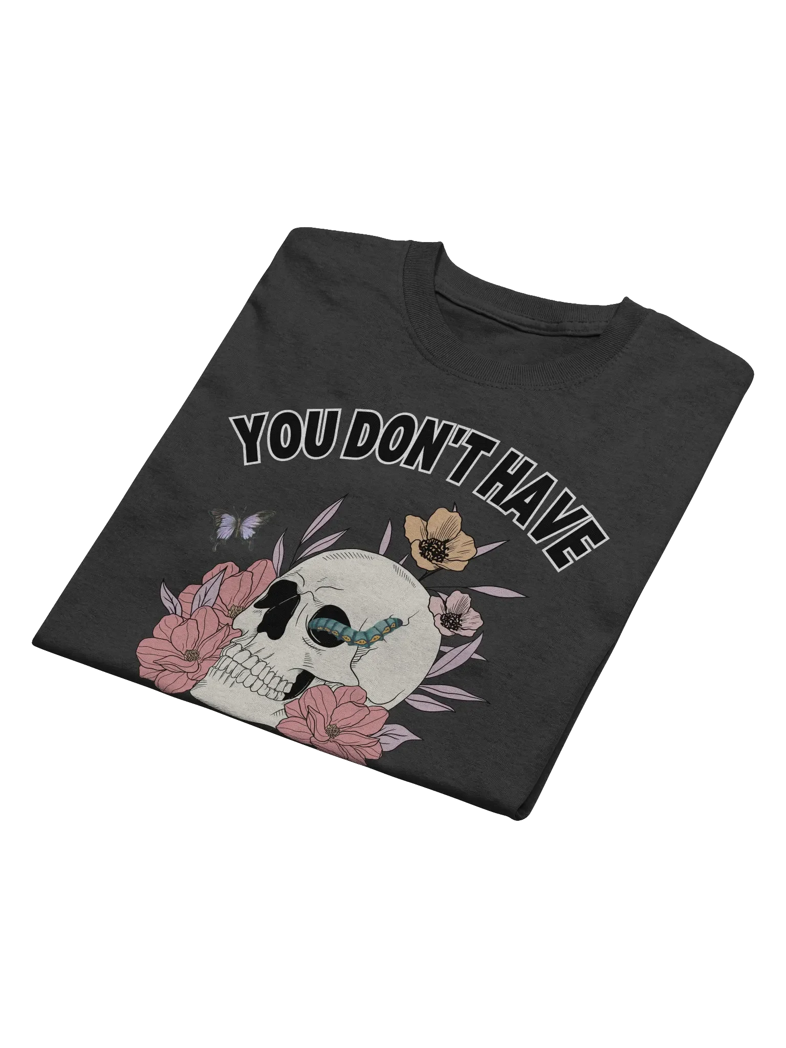 You Don't Have To die To Be Dead To Me T-Shirt product image (6)