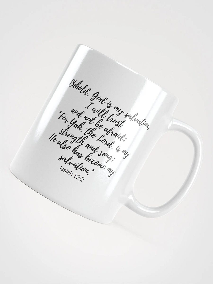 Behold, God Is My Salvation, I Will Trust And Not Be Afraid; For Yah Isaiah 12:2 White Glossy Mug 11/15/20oz product image (4)