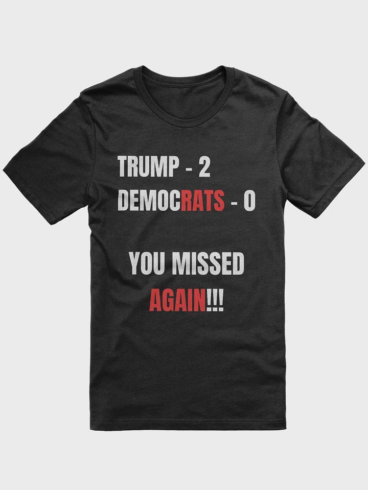 TRUMP VS DEMOCRATS YOU MISSED AGAIN T-SHIRT product image (4)