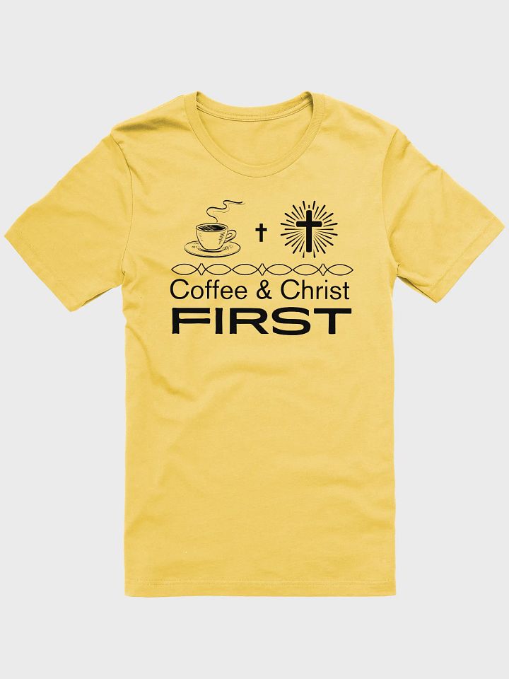 Coffee & Christ First Christian Faith Bella Canvas T-shirt - Light product image (14)