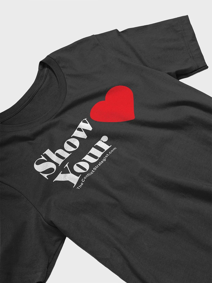 Show Your Heart - Unisex T Shirt - 5 Colors product image (1)