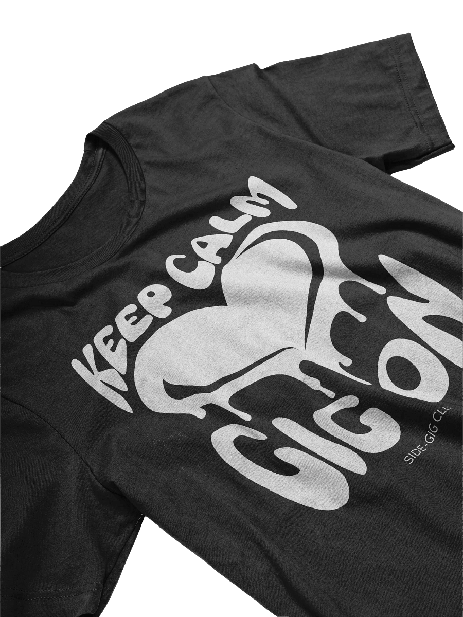Keep Calm, Gig On Side-Gig Club Edition T-Shirt product image (5)
