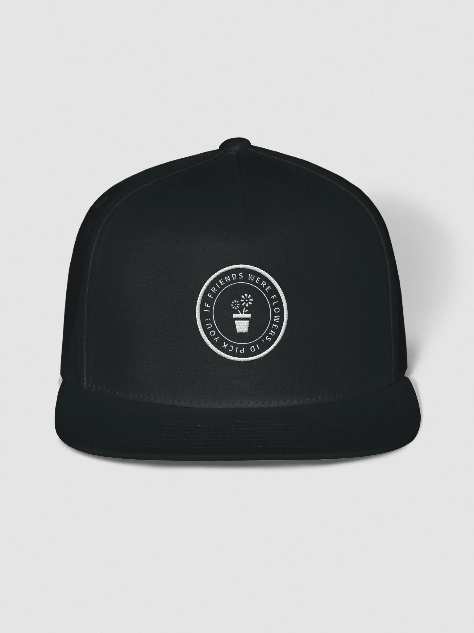 If Friends Were Flowers Snapback Hat (White Text) product image (1)