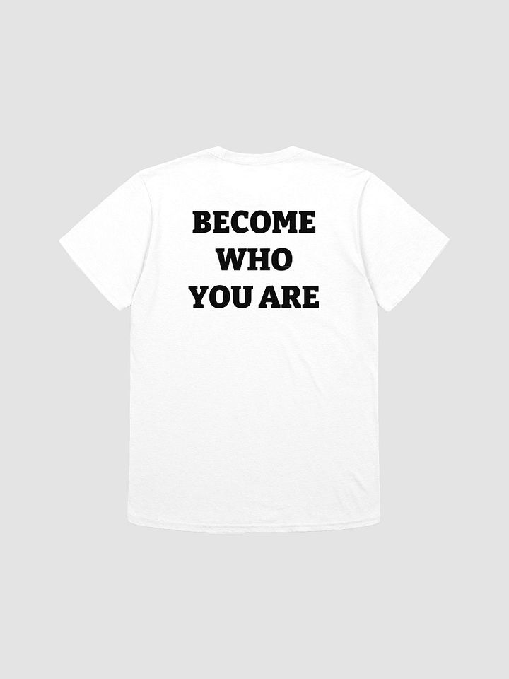 BECOME WHO YOU ARE T-Shirt product image (1)