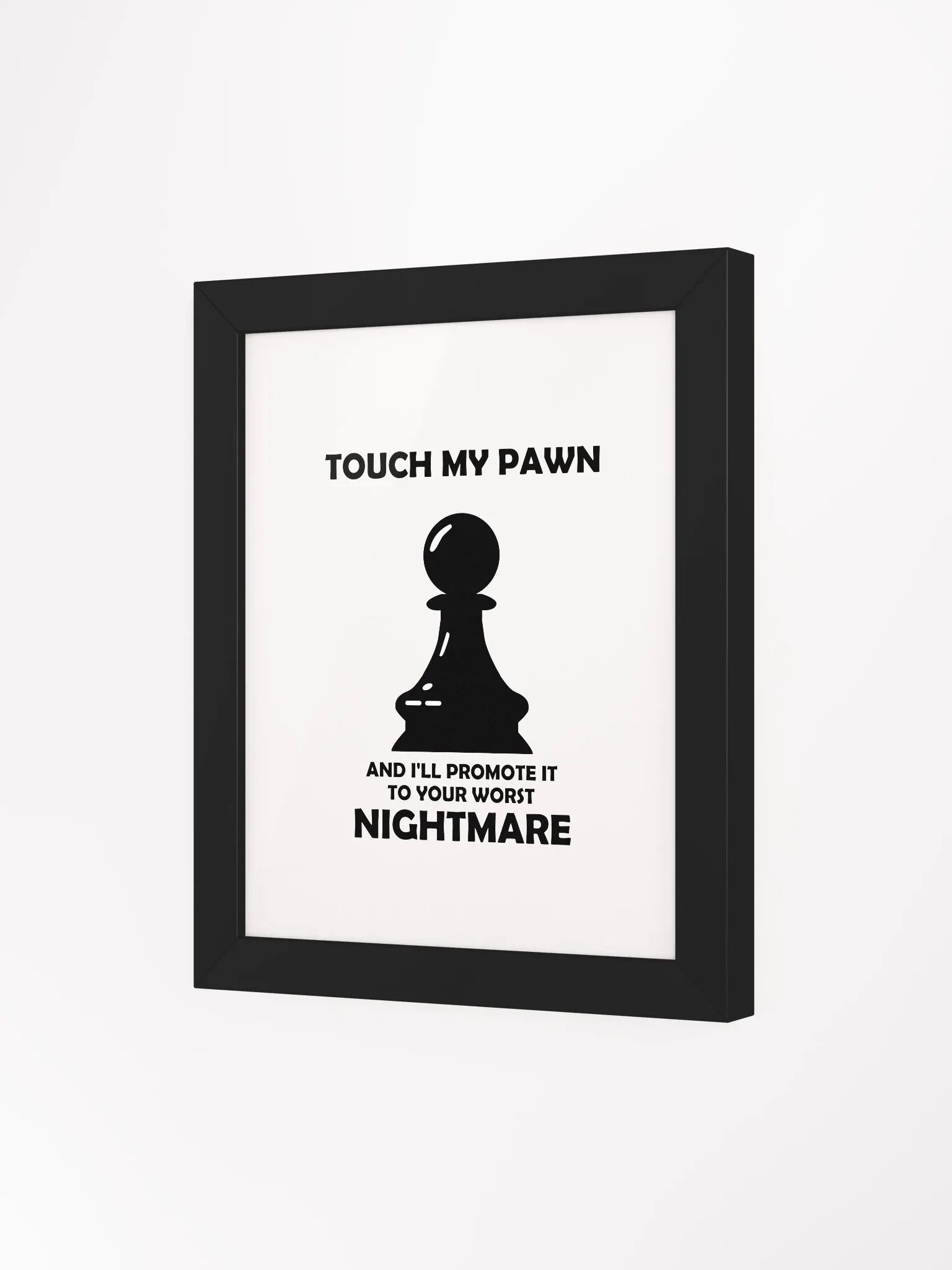 Touch my pawn framed poster product image (58)