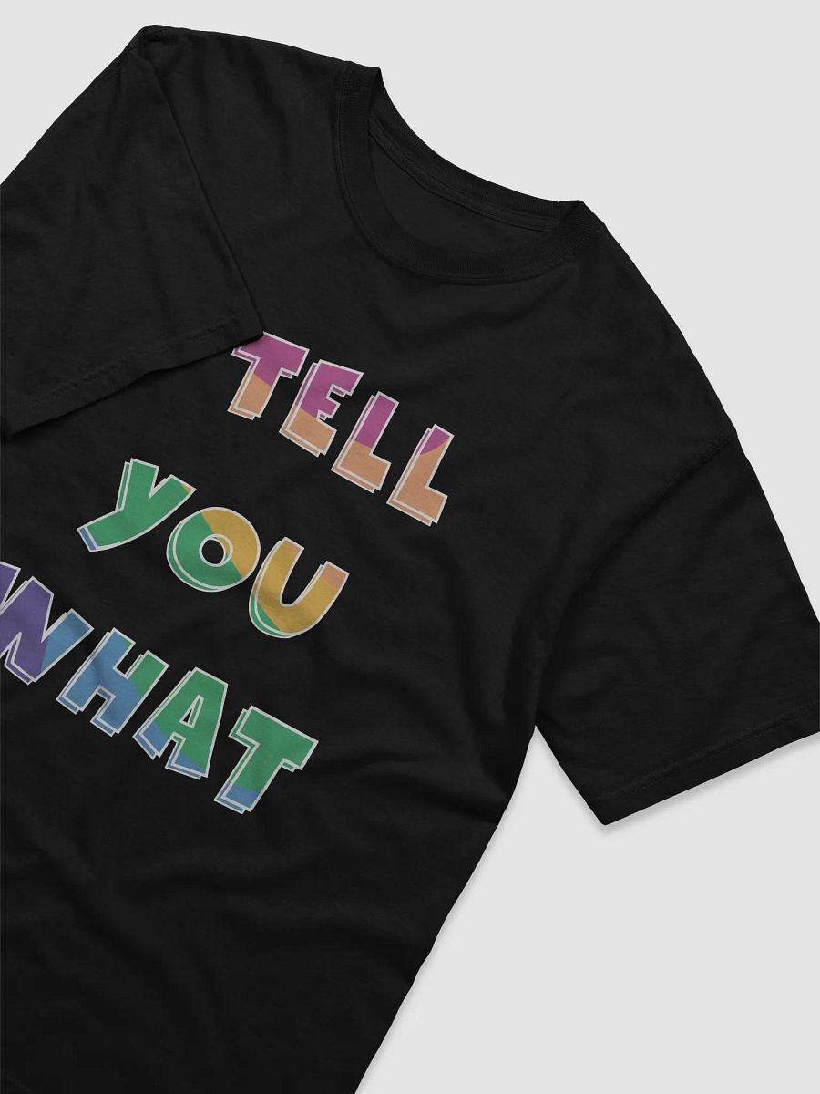 I Tell You What Tee product image (3)