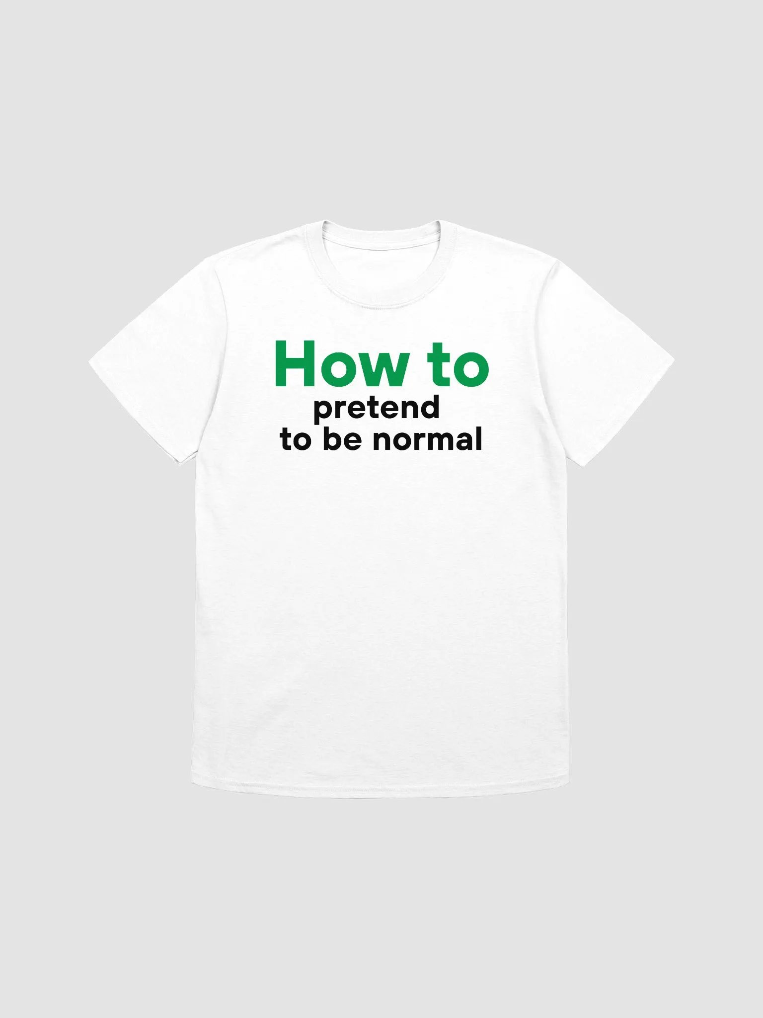 How To Pretend To Be Normal T-Shirt product image (4)