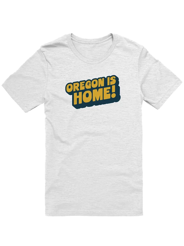 Oregon Is Home! T-Shirt product image (1)