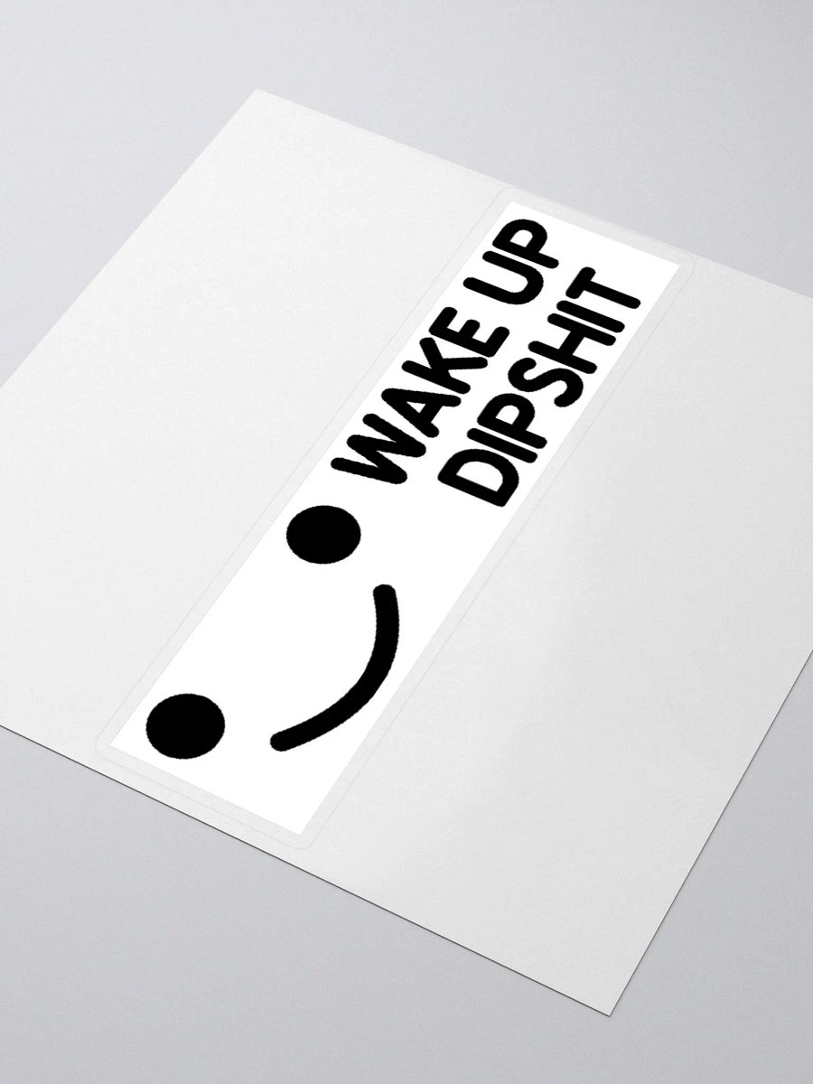 Wake Up Dipshit Sticker product image (3)