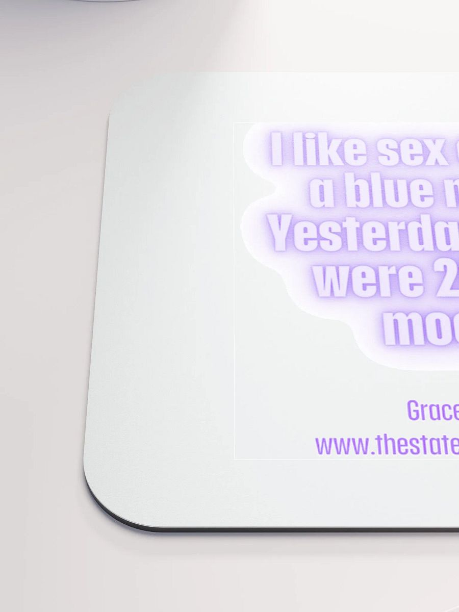 FUNNY DESK MATS 4 U “I like sex once in a blue moon. Yesterday, there were 20 blue moons” product image (6)