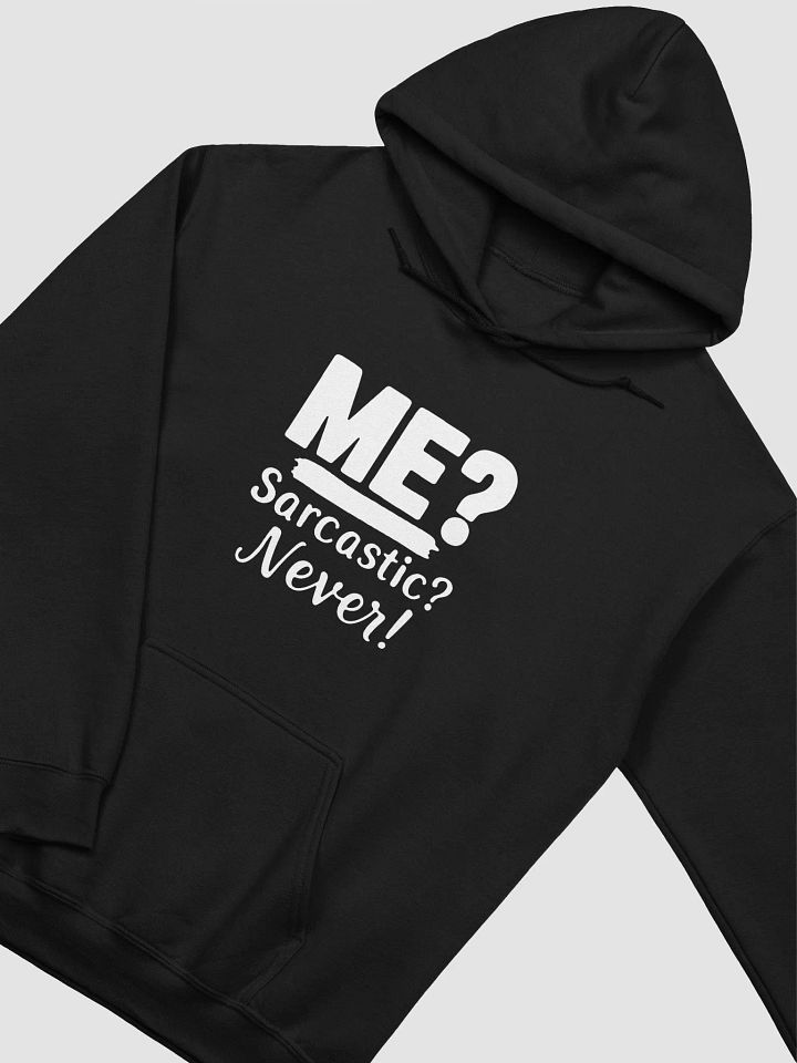 Me? Sarcastic? Never! Hoodie product image (12)