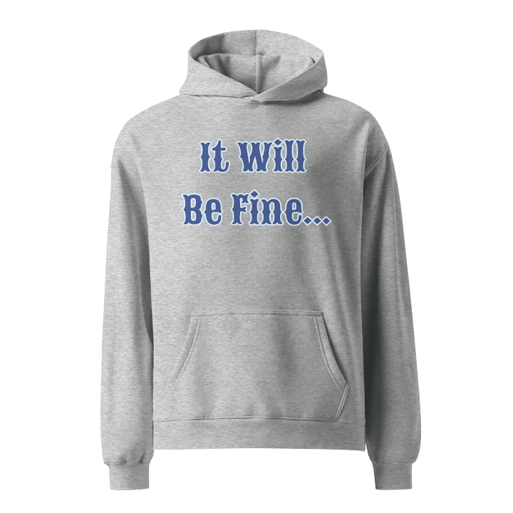 It Will Be Fine Unisex Oversized Hoodie product image (4)