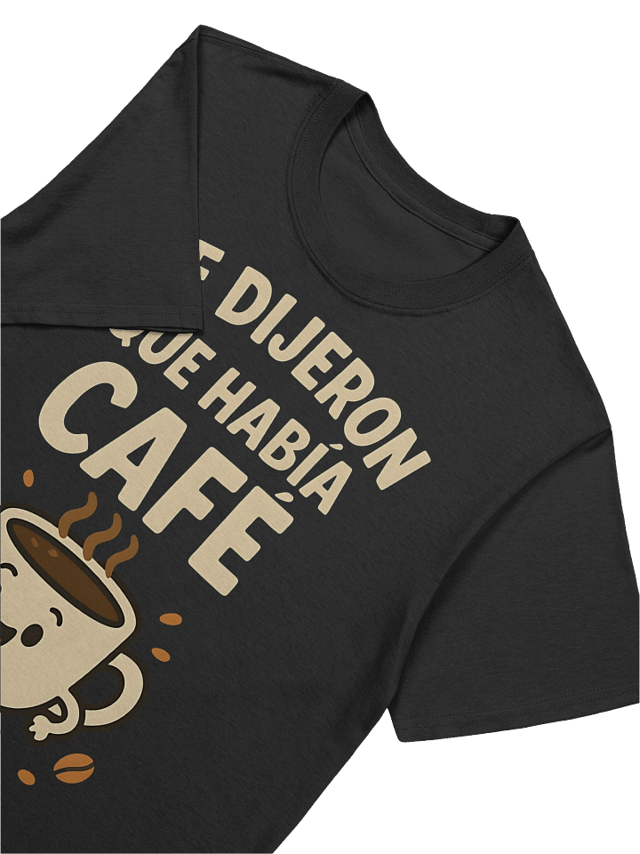 Me Dijeron Que Había Café T-Shirt product image (2)