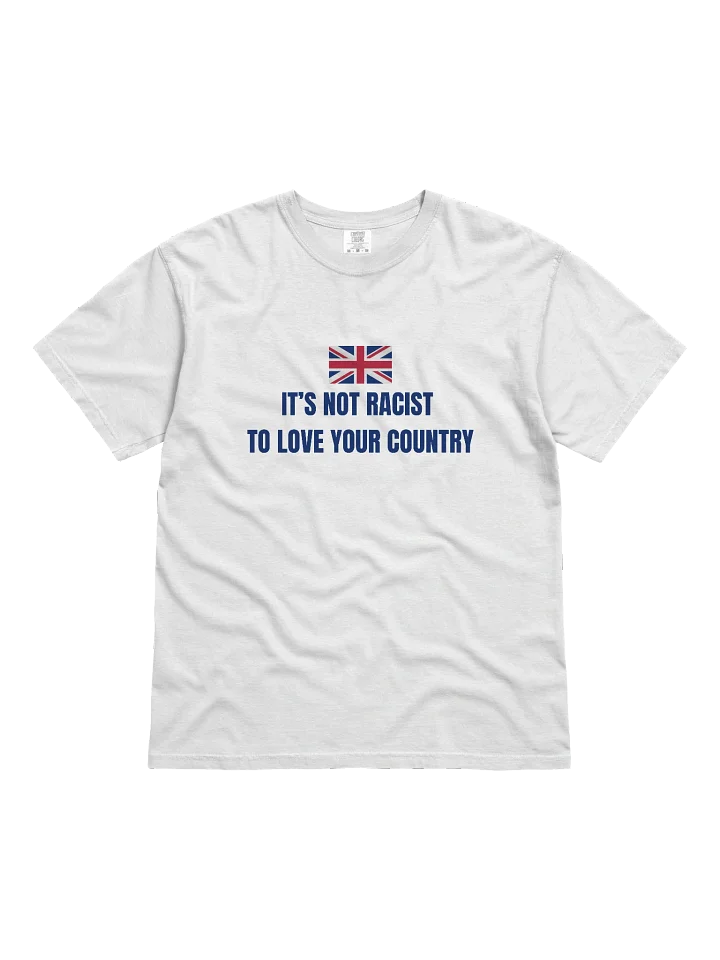 “It’s Not Racist to Love Your Country” White Patriot Tee product image (1)
