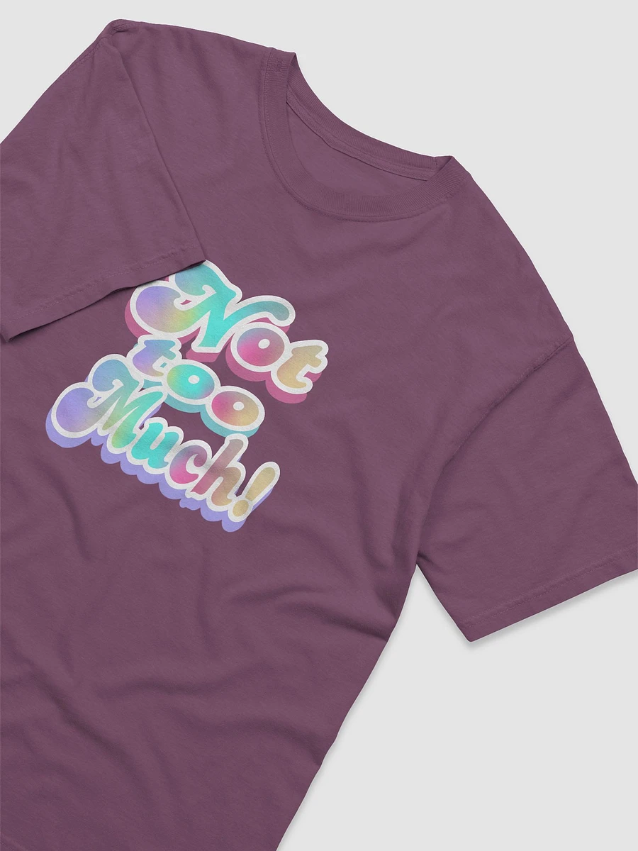 Holographic 'Not too Much!' Tee product image (13)