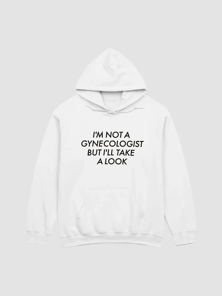 I'm Not A Gynecologist But I'll Take A Look Hoodie product image (1)
