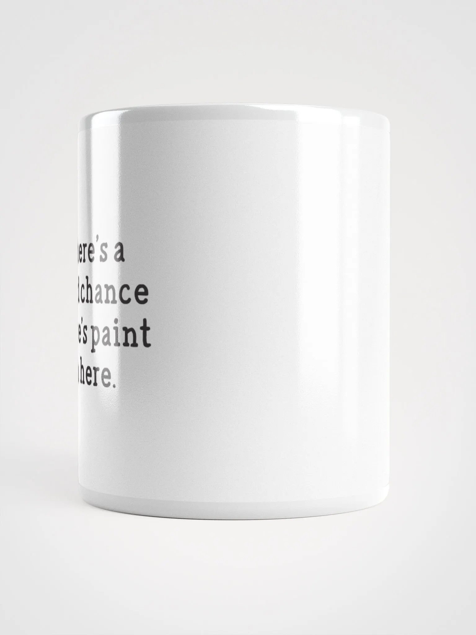 There's a Good Chance There's Paint In Here Mug product image (2)