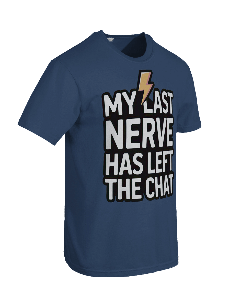 My Last Nerve Has Left the Chat Tee product image (6)
