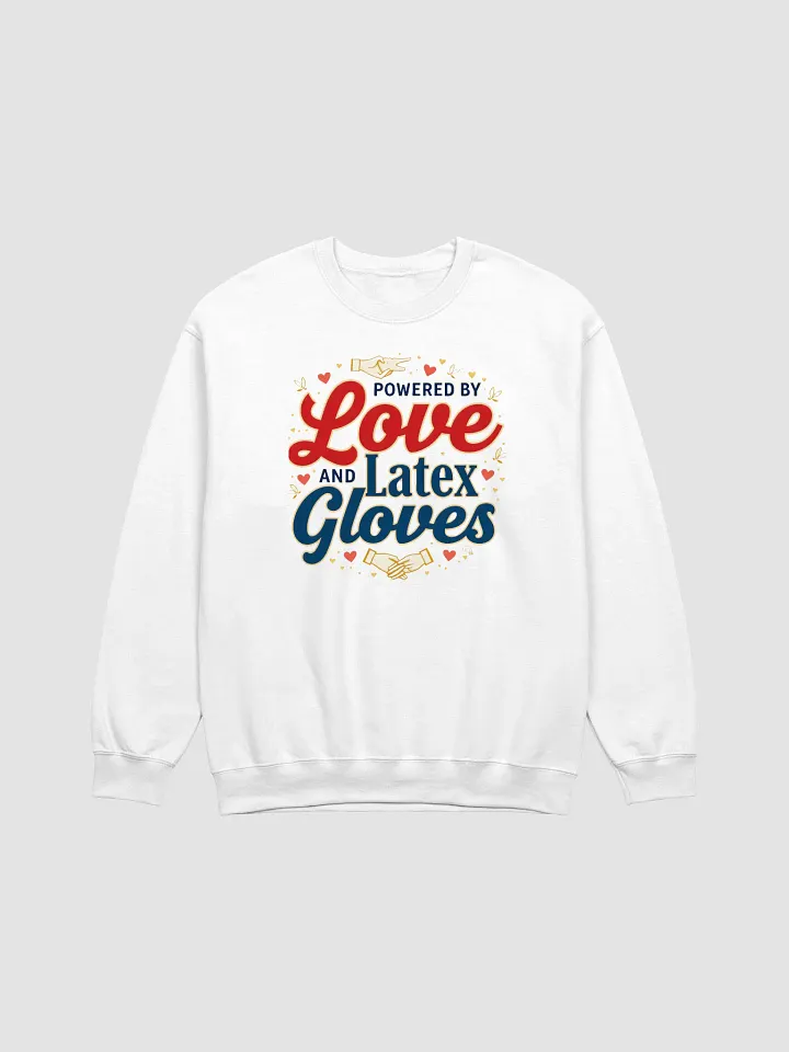 Powered by Love and Latex Gloves Crewneck Sweatshirt product image (7)