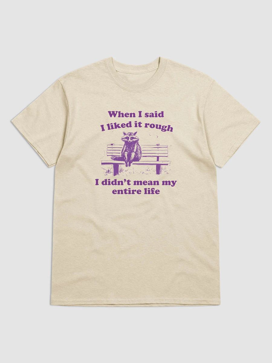 When I said I liked it rough I didn't mean my entire life product image (1)