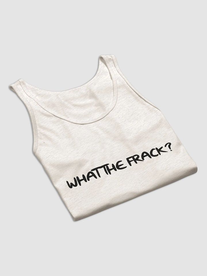 What The Frack? Tank product image (1)