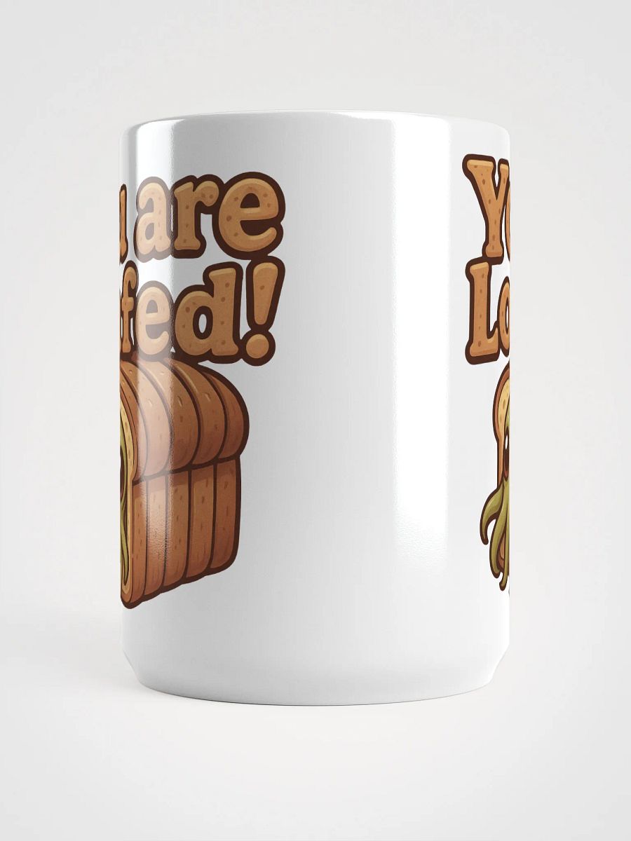 You Are Loafed! Mug product image (9)