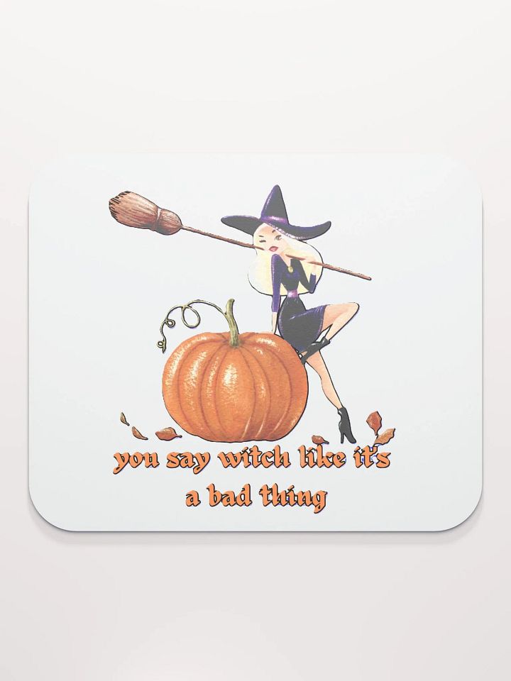 YOU SAY WITCH LIKE IT'S A BAD THING product image (2)