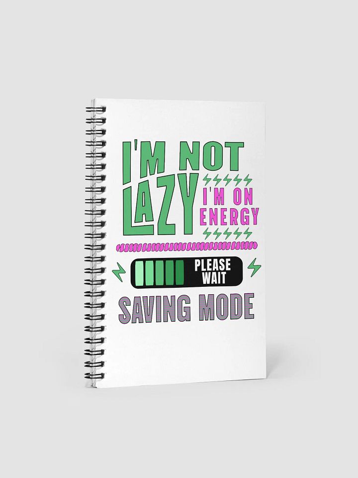 I'm Not Lazy I'm On Energy Saving Mode Notebook product image (1)