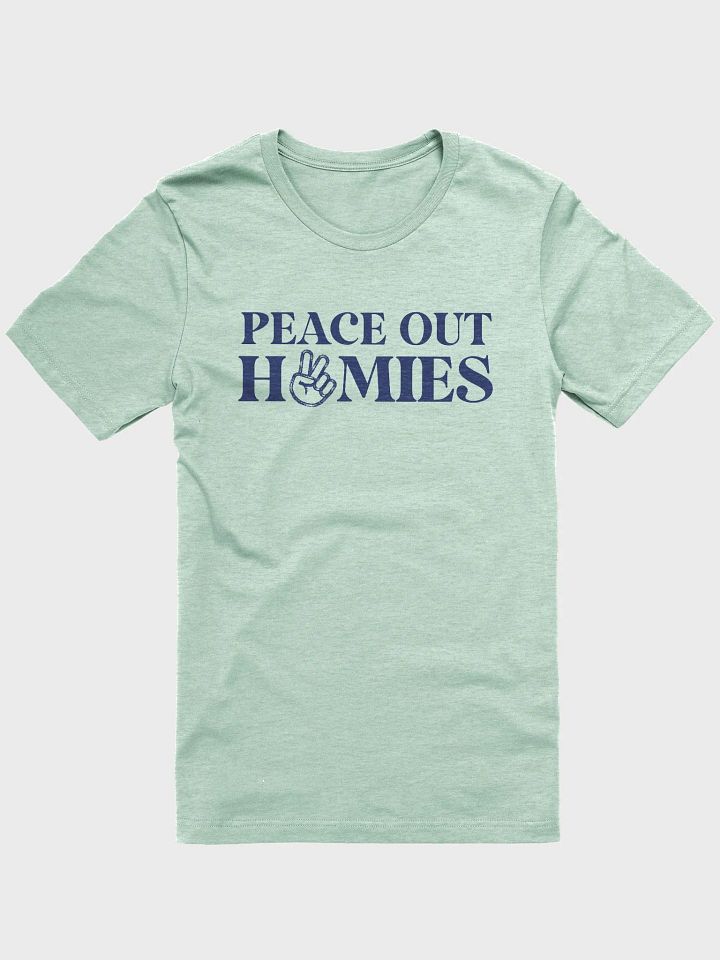 Peace Out Homies T-Shirt product image (1)