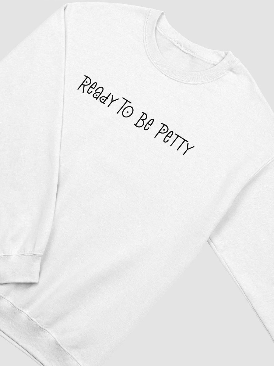 Ready To Be Petty Sweatshirt product image (15)