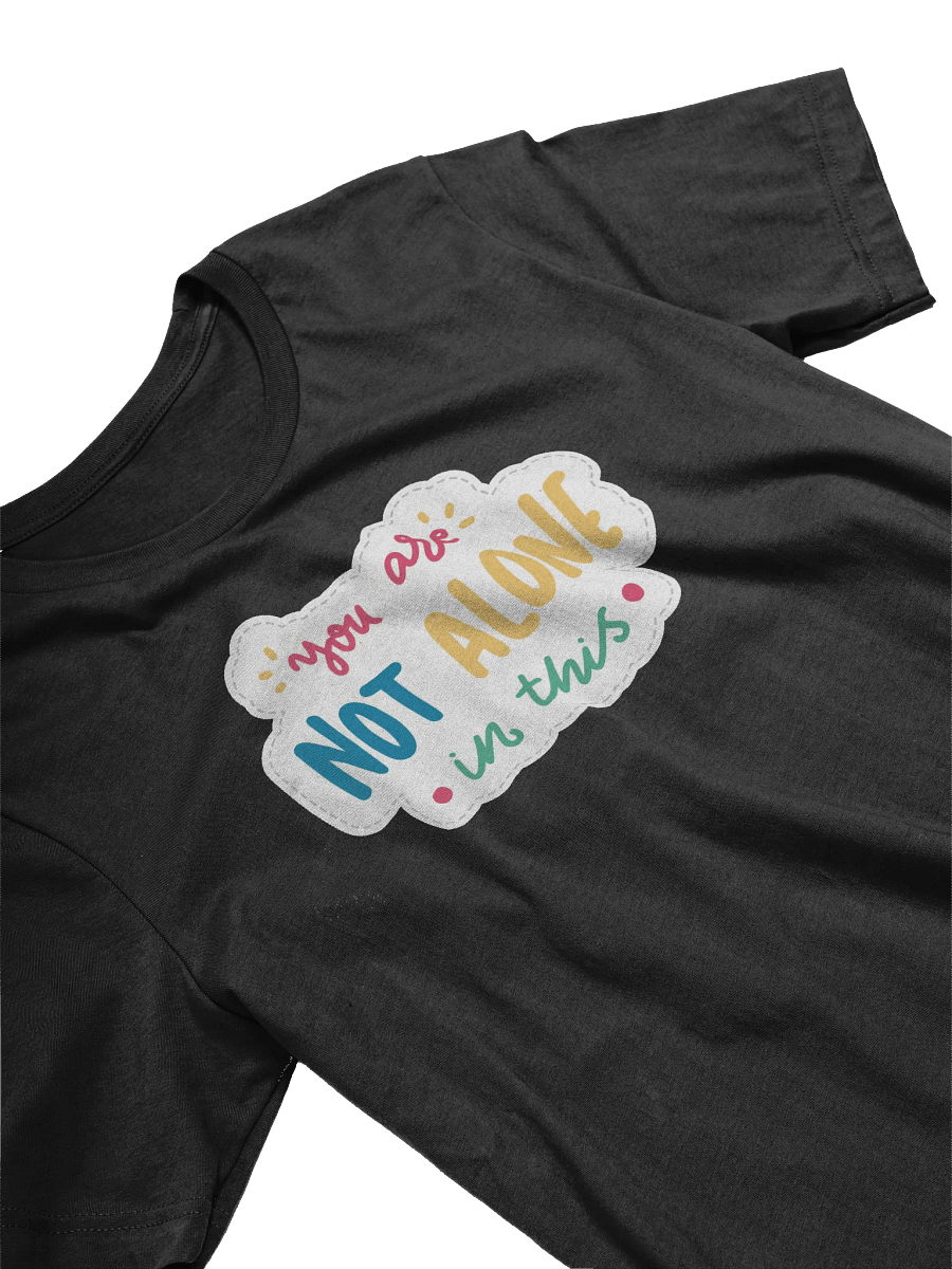 You Are Not Alone Black Unisex T-Shirt product image (11)
