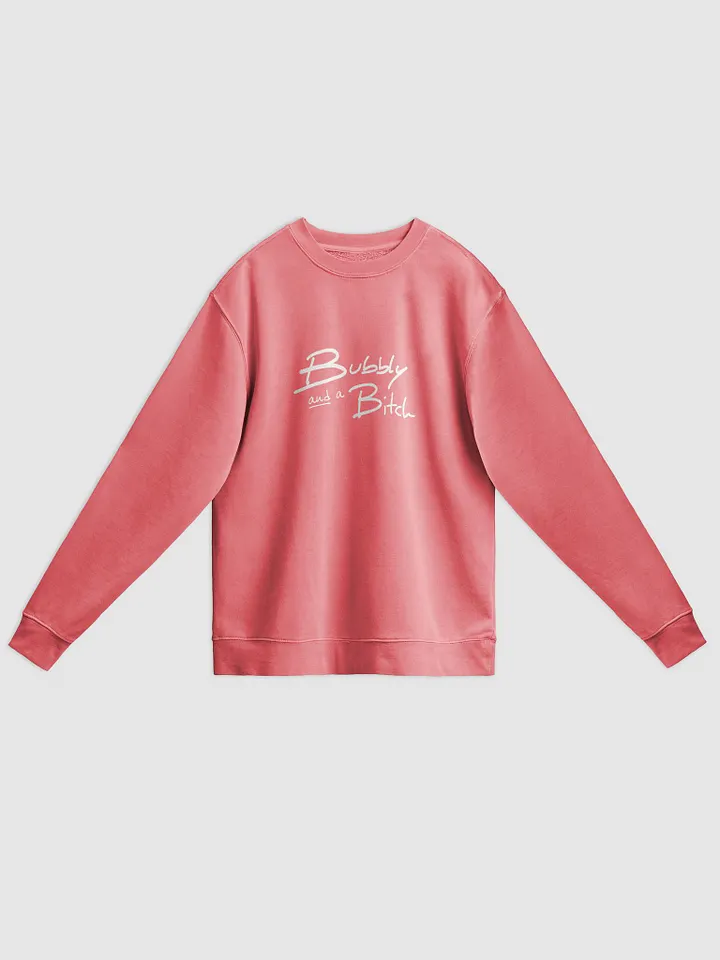 Bubbly and a B*tch (white) printed pigment crewneck product image (1)