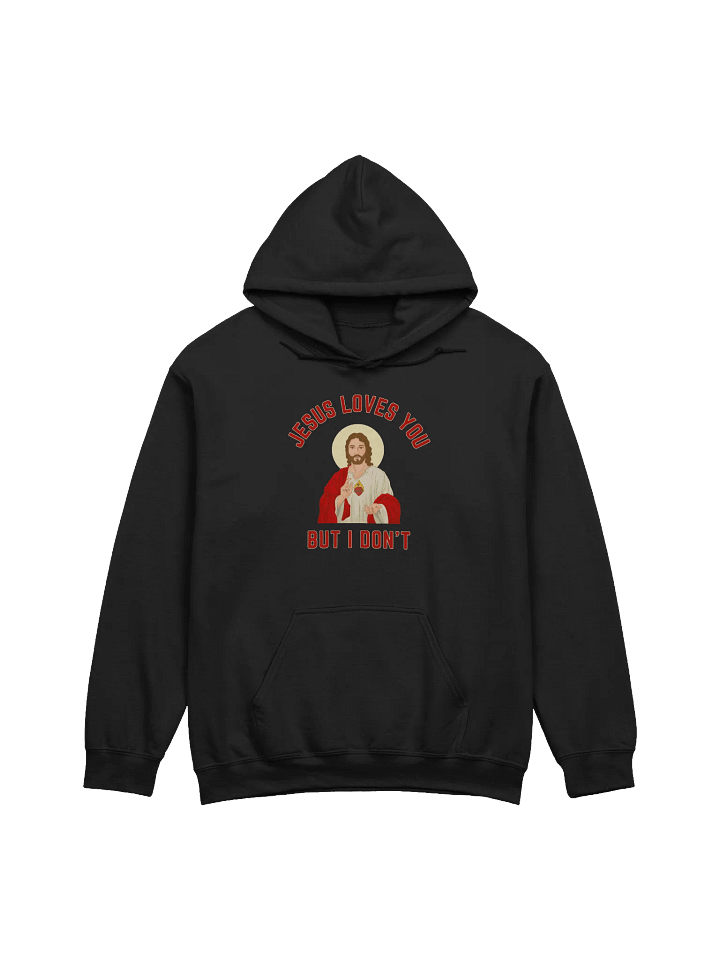 Jesus Loves You But I Don't Hoodie product image (1)