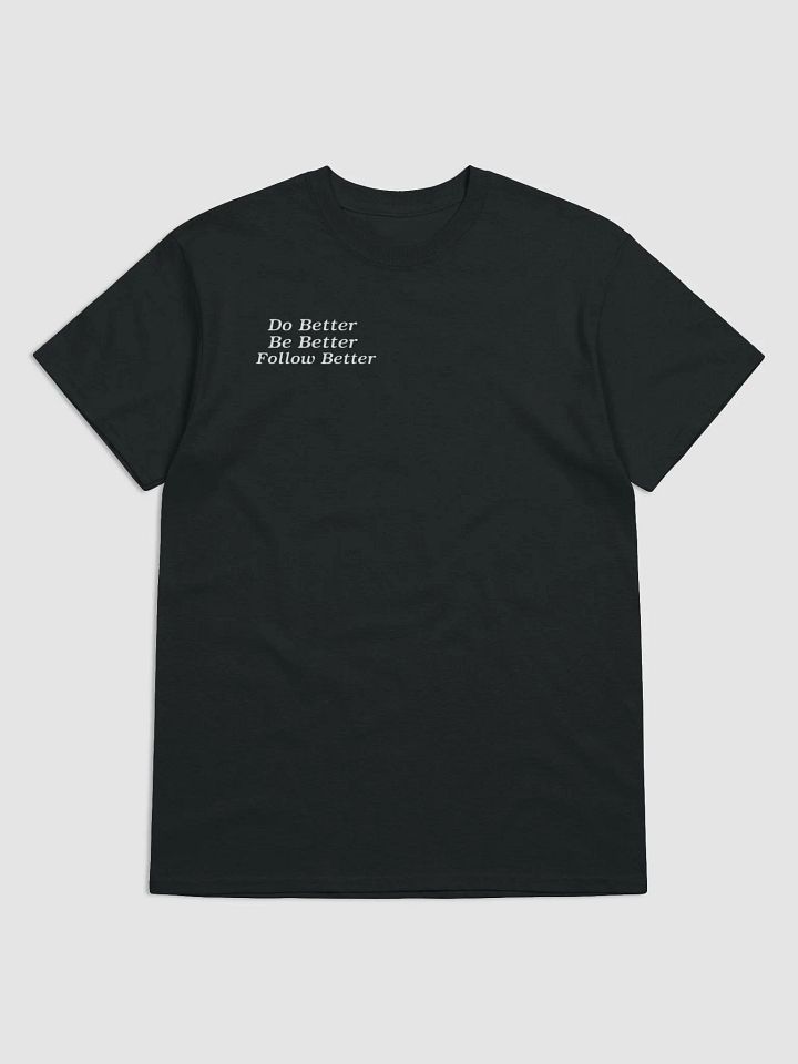 Do Better, Be Better, Follow Better White Letter T-Shirt product image (1)
