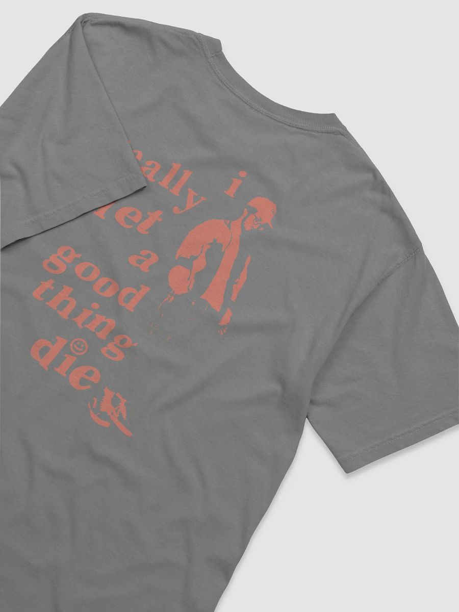 "i really let a good thing die" T-Shirt product image (44)