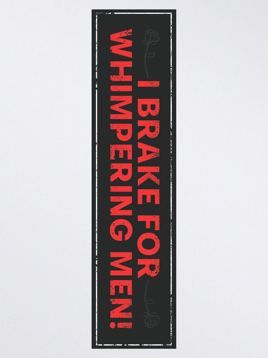i brake for whimpering men bumper sticker product image (3)