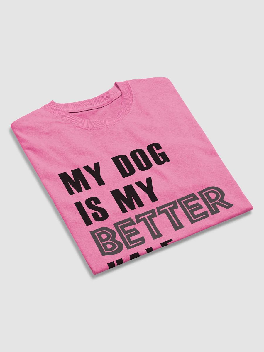 Dog is my better half - shirt product image (25)