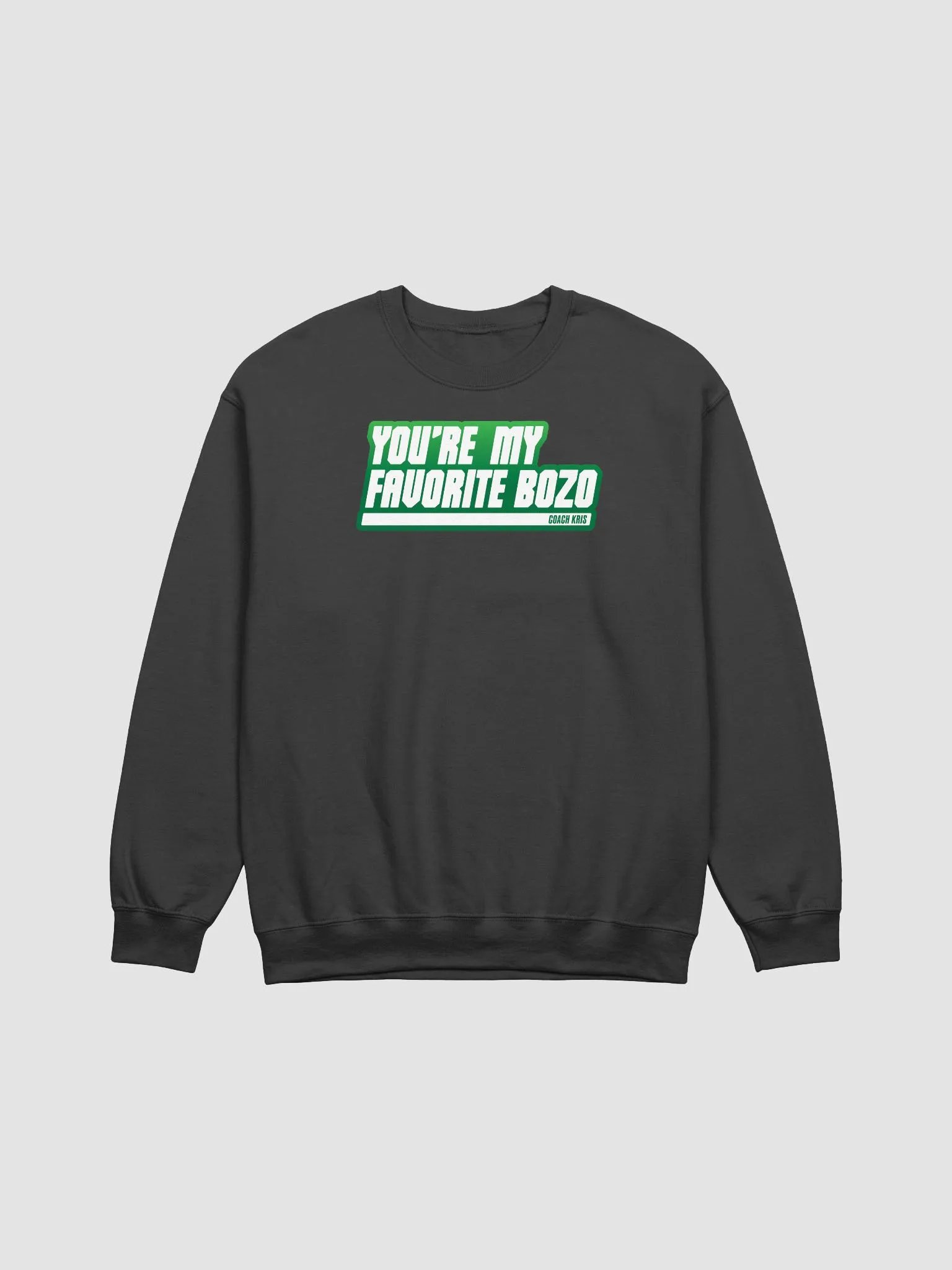 You're my favorite BOZO Green crewneck product image (1)