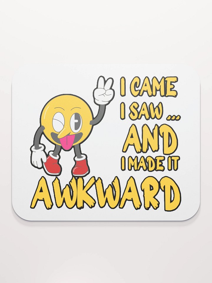 I CAME, I SAW... AND I MADE IT AWKWARD product image (2)
