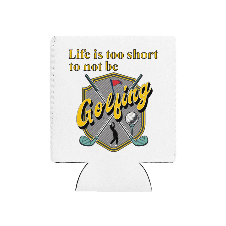 Life Is Too Short To Not Be Golfing Swing in Style Can Cooler product image (1)