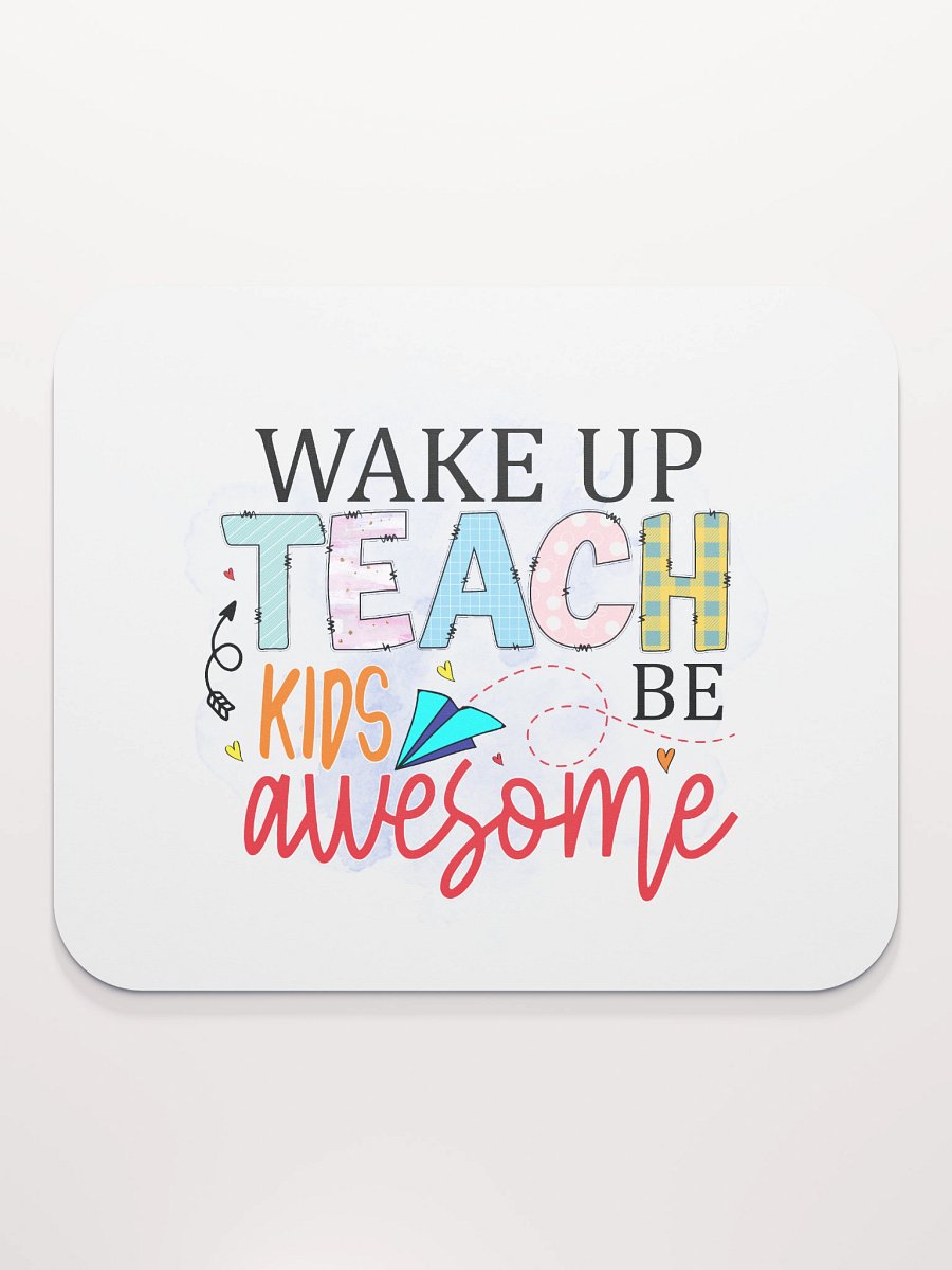Wake Up Teach Kids Be Awesome Mouse Pad product image (2)