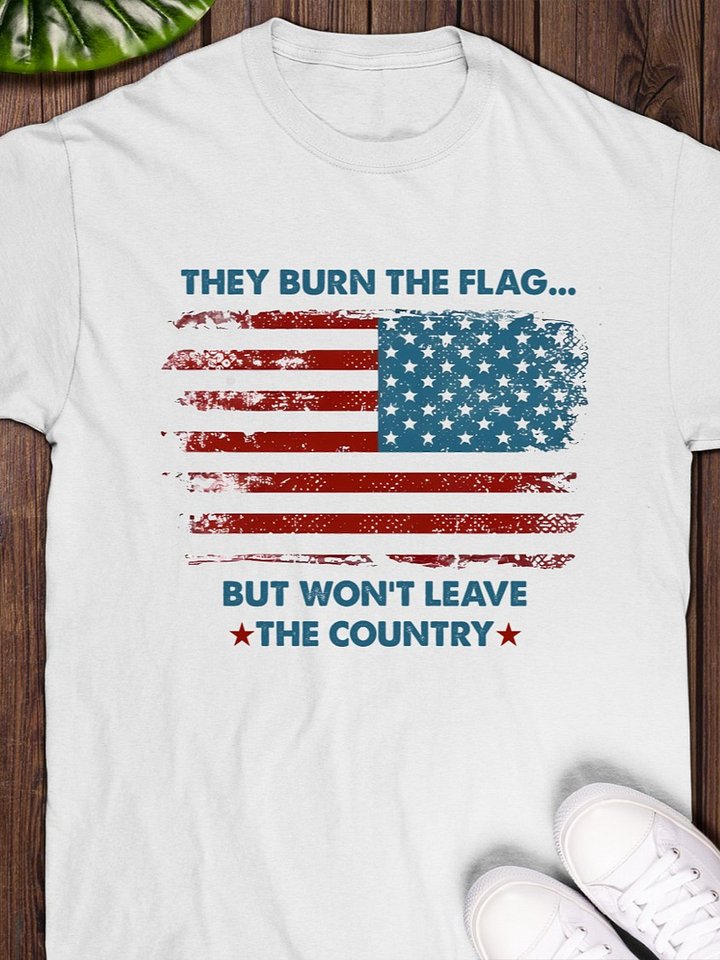 They Burn The Flag But Won't Leave The Country T-Shirt product image (1)