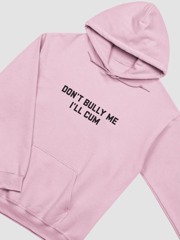 Don't bully me I'll cum - Hoodie (Front Black) product image (1)