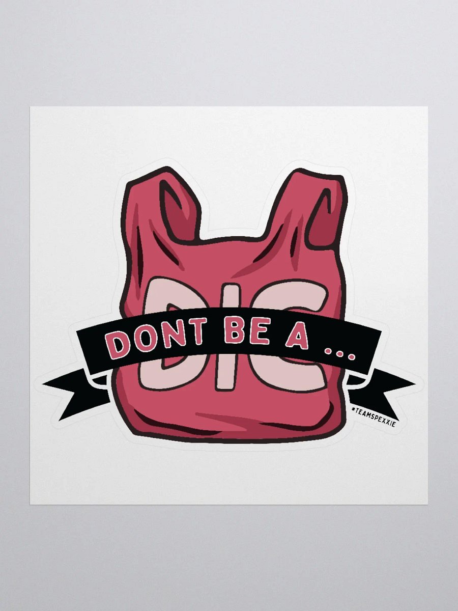 Dont Be A Dic Bag Sticker product image (3)