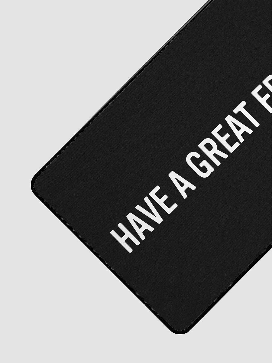 HAVE A GREAT FRICK'N DAY Desk Mat product image (3)