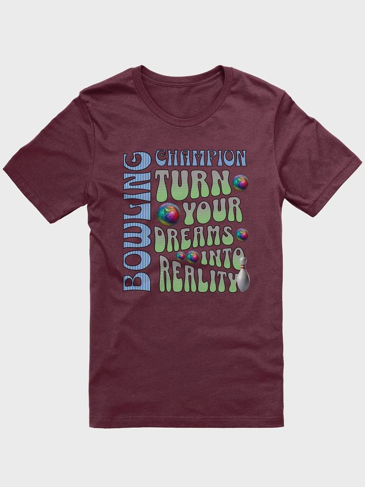 Champion Turn Your Dreams Into Reality Bowling T-Shirt product image (19)