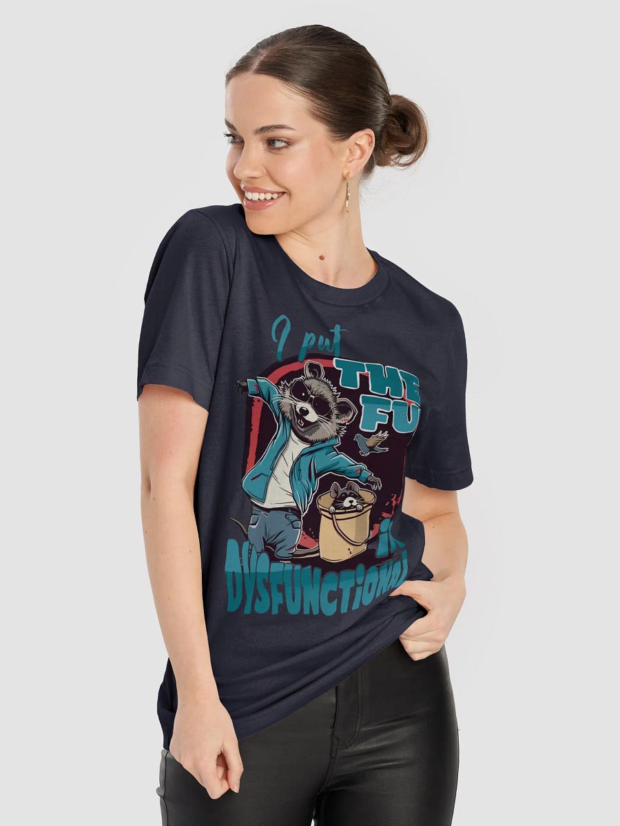 I Put The FUN In Dysfunctional T-shirt product image (8)